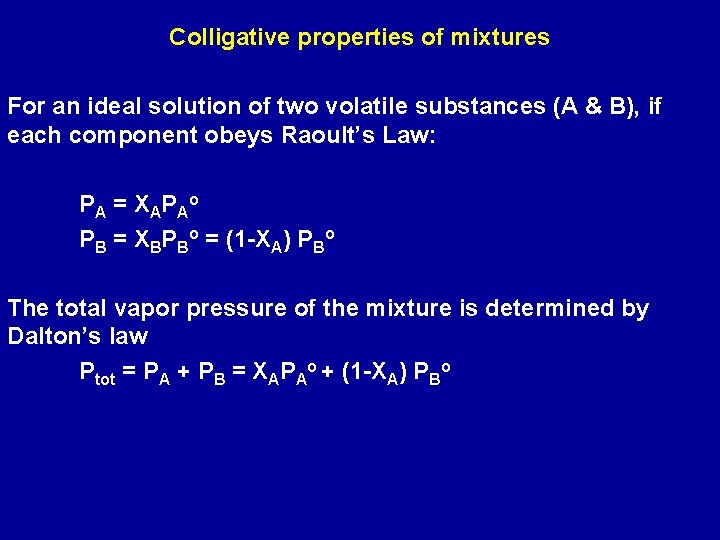 Colligative properties of mixtures For an ideal solution of two volatile substances (A &