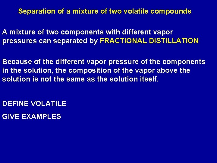 Separation of a mixture of two volatile compounds A mixture of two components with