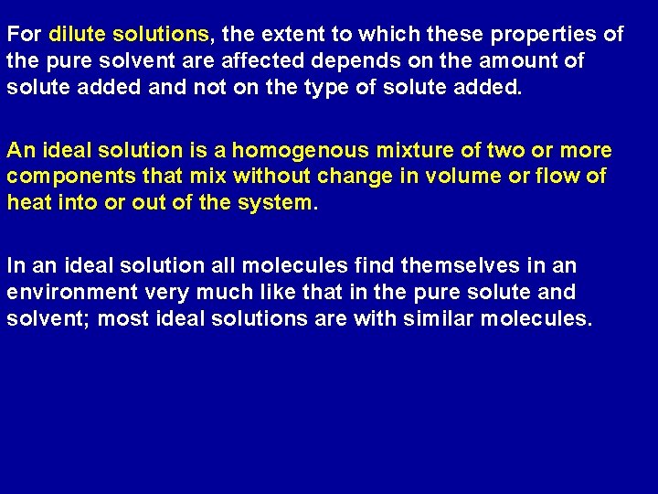 For dilute solutions, the extent to which these properties of the pure solvent are