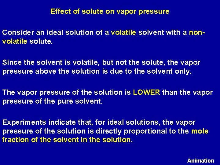 Effect of solute on vapor pressure Consider an ideal solution of a volatile solvent