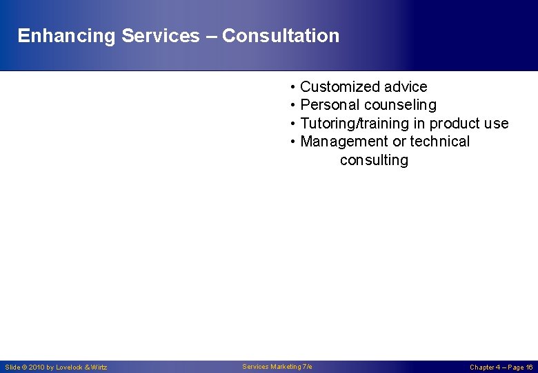 Enhancing Services – Consultation • Customized advice • Personal counseling • Tutoring/training in product