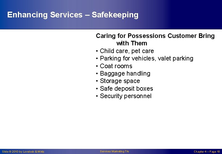 Enhancing Services – Safekeeping Caring for Possessions Customer Bring with Them • Child care,