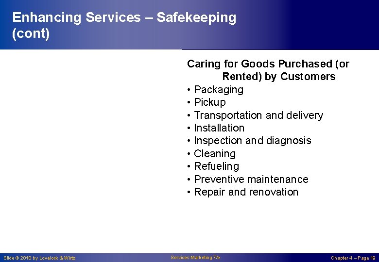 Enhancing Services – Safekeeping (cont) Caring for Goods Purchased (or Rented) by Customers •
