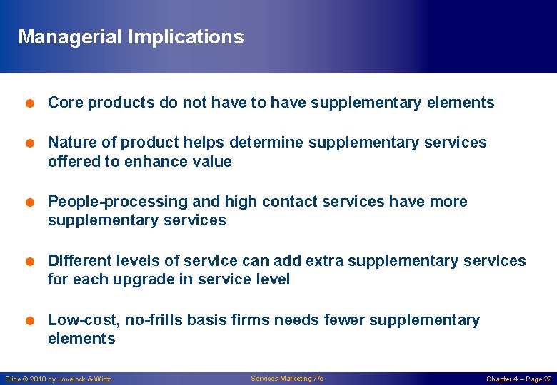Managerial Implications = Core products do not have to have supplementary elements = Nature