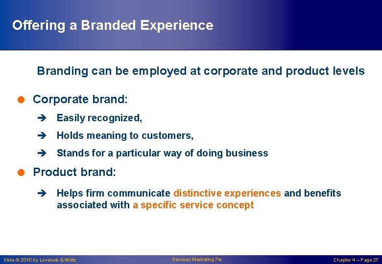 Offering a Branded Experience Branding can be employed at corporate and product levels =