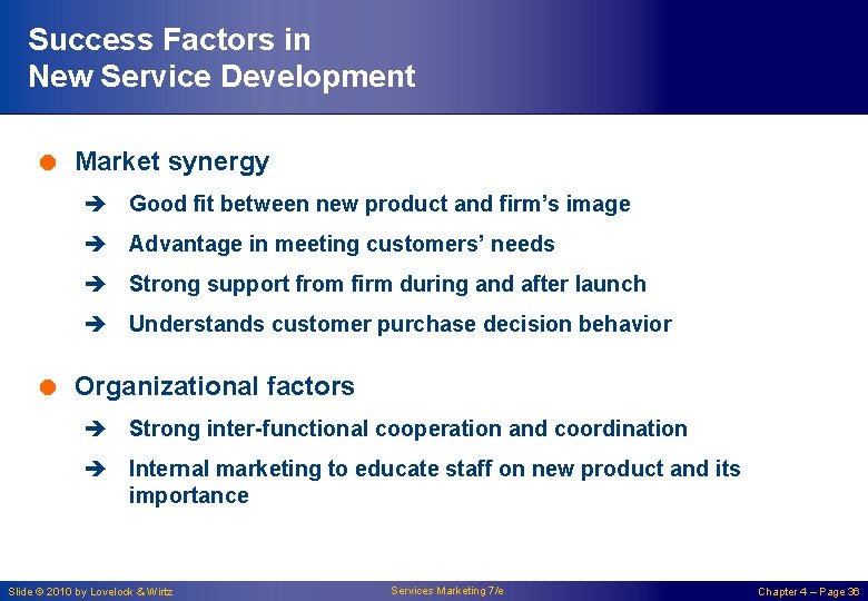 Success Factors in New Service Development = Market synergy è Good fit between new