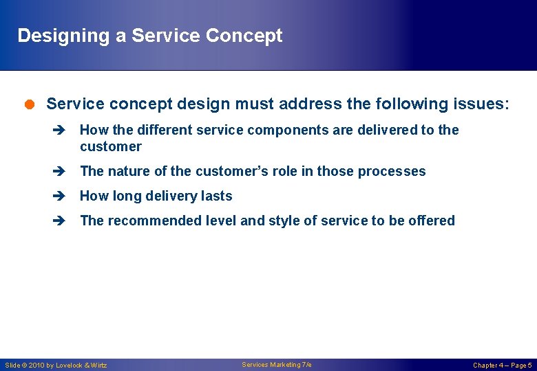 Designing a Service Concept = Service concept design must address the following issues: è
