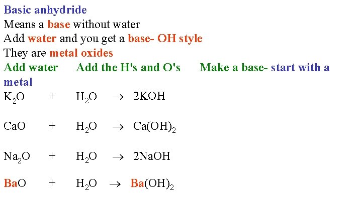 Basic anhydride Means a base without water Add water and you get a base-