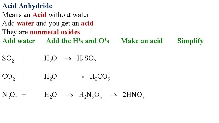 Acid Anhydride Means an Acid without water Add water and you get an acid