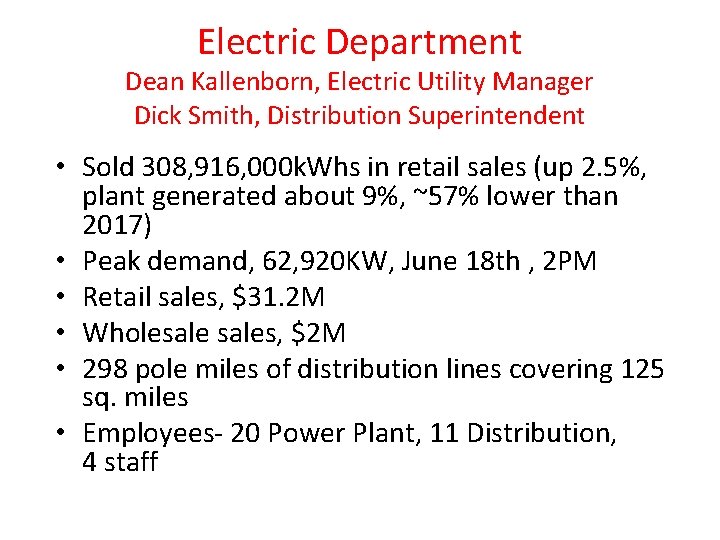 Electric Department Dean Kallenborn, Electric Utility Manager Dick Smith, Distribution Superintendent • Sold 308,