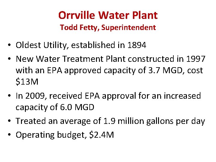 Orrville Water Plant Todd Fetty, Superintendent • Oldest Utility, established in 1894 • New