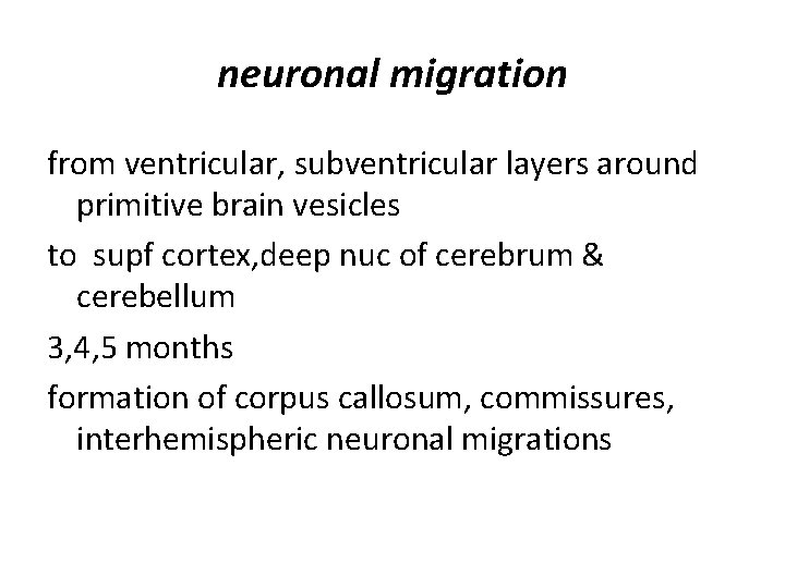 neuronal migration from ventricular, subventricular layers around primitive brain vesicles to supf cortex, deep