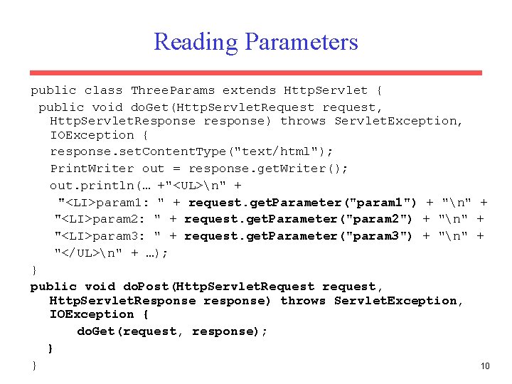 Reading Parameters public class Three. Params extends Http. Servlet { public void do. Get(Http.