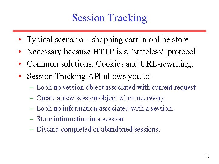 Session Tracking • • Typical scenario – shopping cart in online store. Necessary because