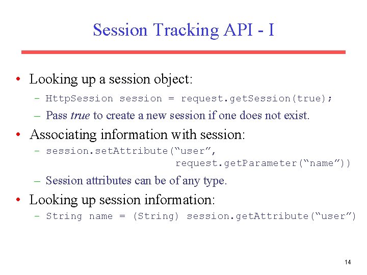 Session Tracking API - I • Looking up a session object: – Http. Session