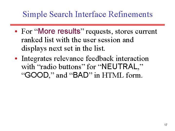 Simple Search Interface Refinements • For “More results” requests, stores current ranked list with