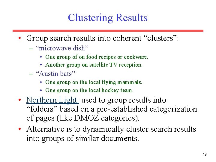 Clustering Results • Group search results into coherent “clusters”: – “microwave dish” • One