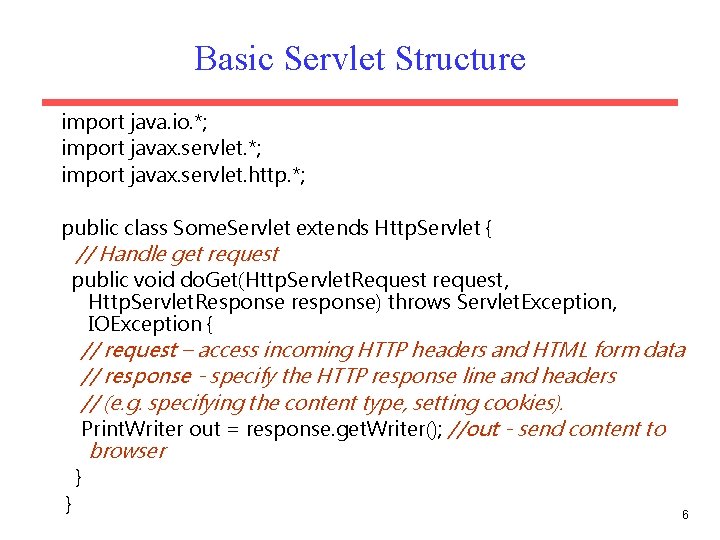 Basic Servlet Structure import java. io. *; import javax. servlet. http. *; public class