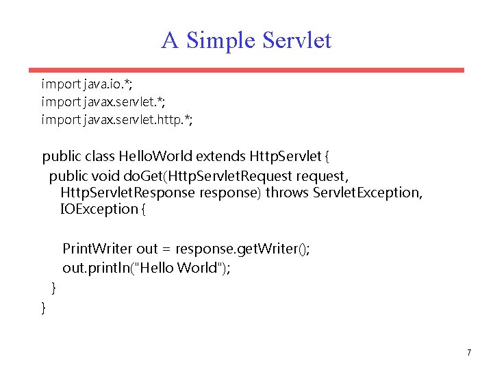 A Simple Servlet import java. io. *; import javax. servlet. http. *; public class