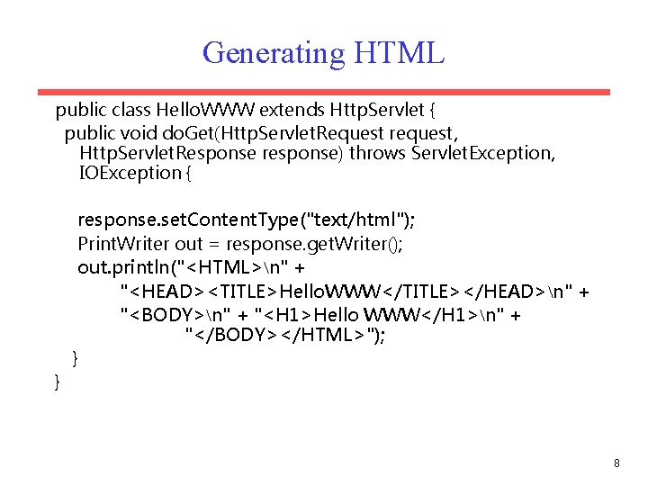 Generating HTML public class Hello. WWW extends Http. Servlet { public void do. Get(Http.