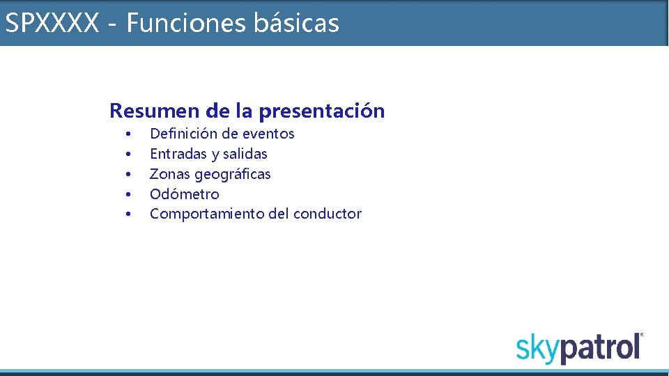 SPXXXX - Funciones básicas Resumen de la presentación • • • Definición de eventos