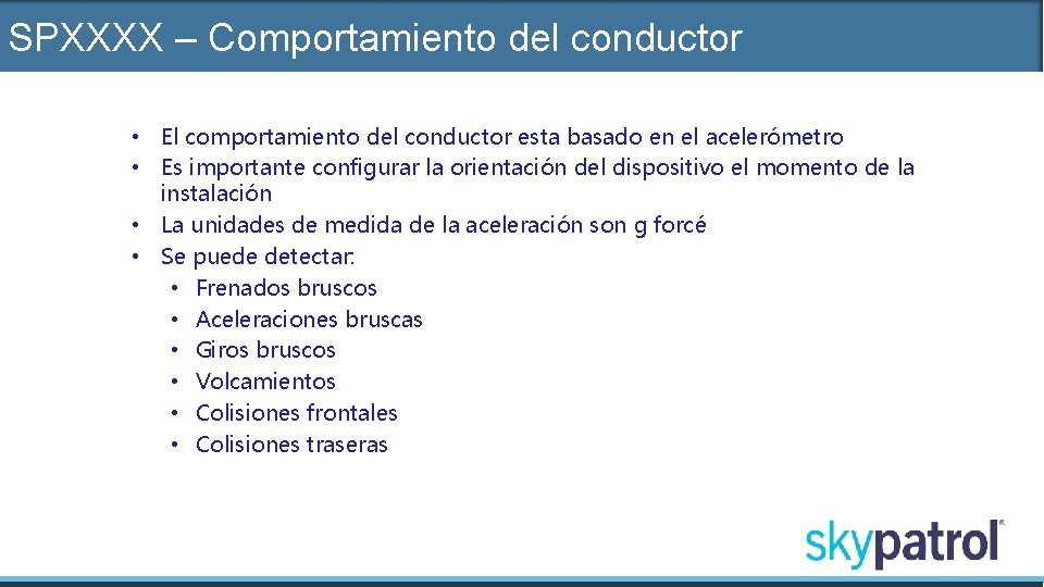 SPXXXX – Comportamiento del conductor • El comportamiento del conductor esta basado en el