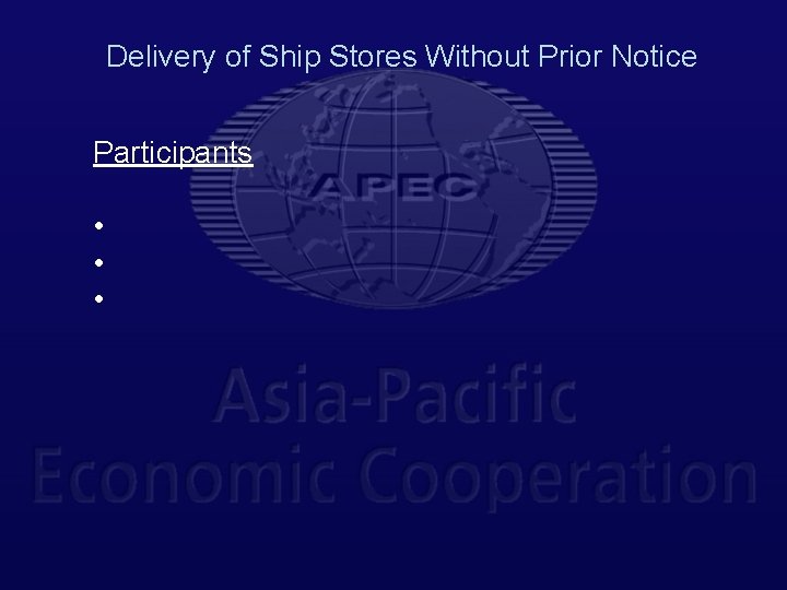 Delivery of Ship Stores Without Prior Notice Participants • • • 