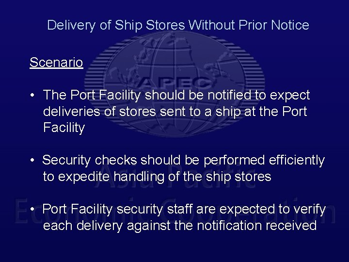 Delivery of Ship Stores Without Prior Notice Scenario • The Port Facility should be