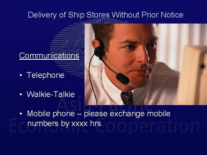 Delivery of Ship Stores Without Prior Notice Communications • Telephone • Walkie-Talkie • Mobile