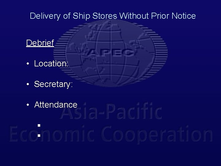 Delivery of Ship Stores Without Prior Notice Debrief • Location: • Secretary: • Attendance