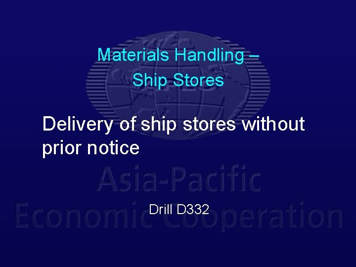 Materials Handling – Ship Stores Delivery of ship stores without prior notice Drill D