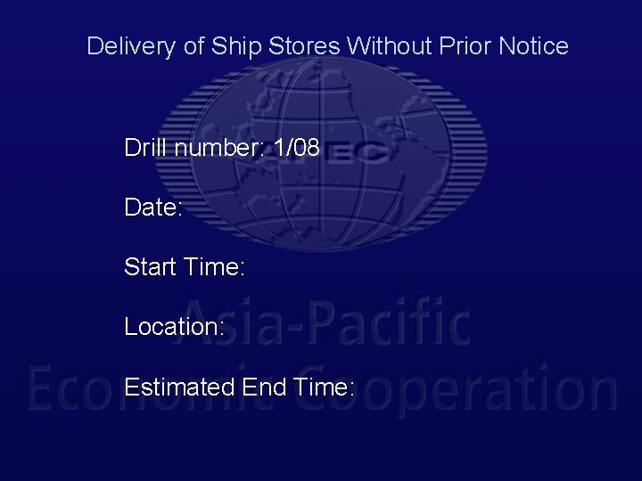 Delivery of Ship Stores Without Prior Notice Drill number: 1/08 Date: Start Time: Location: