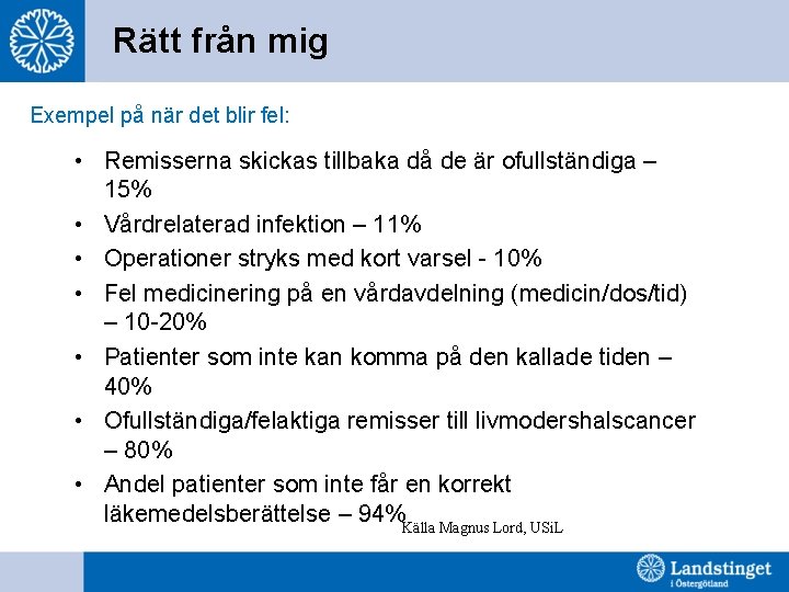 Rätt från mig Exempel på när det blir fel: • Remisserna skickas tillbaka då