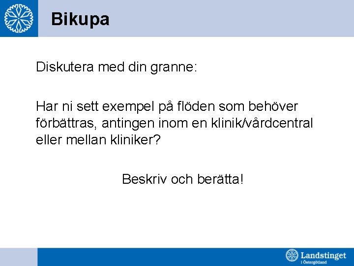 Bikupa Diskutera med din granne: Har ni sett exempel på flöden som behöver förbättras,