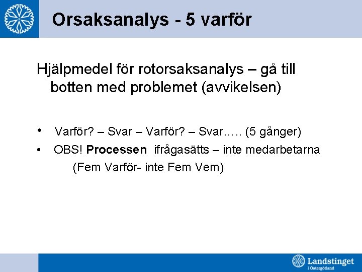 Orsaksanalys - 5 varför Hjälpmedel för rotorsaksanalys – gå till botten med problemet (avvikelsen)