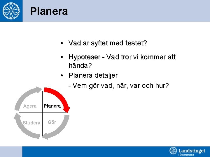 Planera • Vad är syftet med testet? • Hypoteser - Vad tror vi kommer