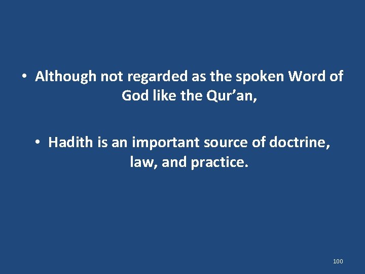  • Although not regarded as the spoken Word of God like the Qur’an,