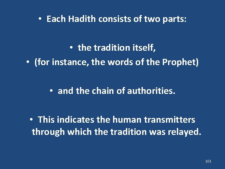  • Each Hadith consists of two parts: • the tradition itself, • (for