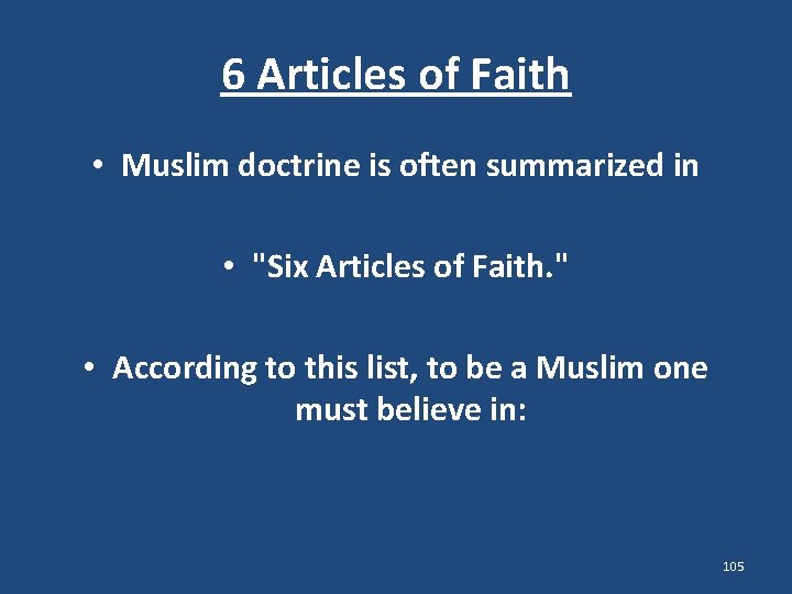 6 Articles of Faith • Muslim doctrine is often summarized in • "Six Articles