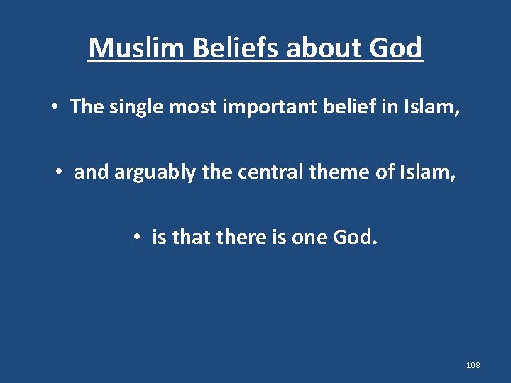 Muslim Beliefs about God • The single most important belief in Islam, • and