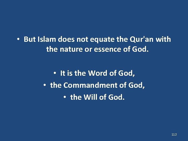  • But Islam does not equate the Qur'an with the nature or essence