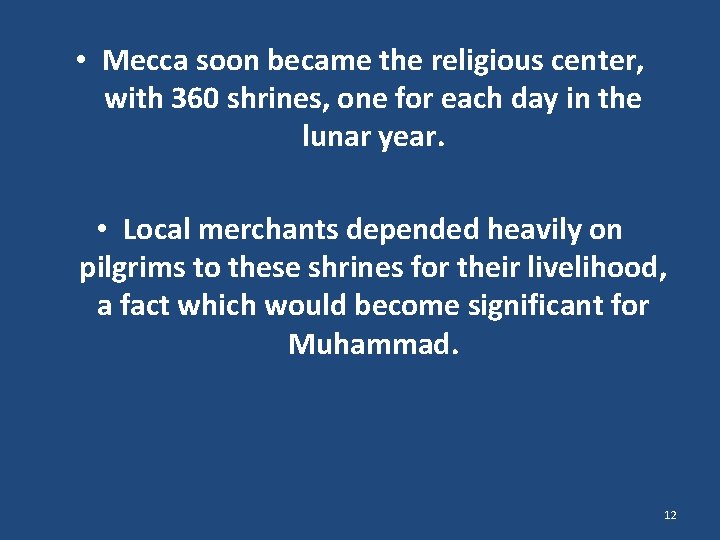  • Mecca soon became the religious center, with 360 shrines, one for each