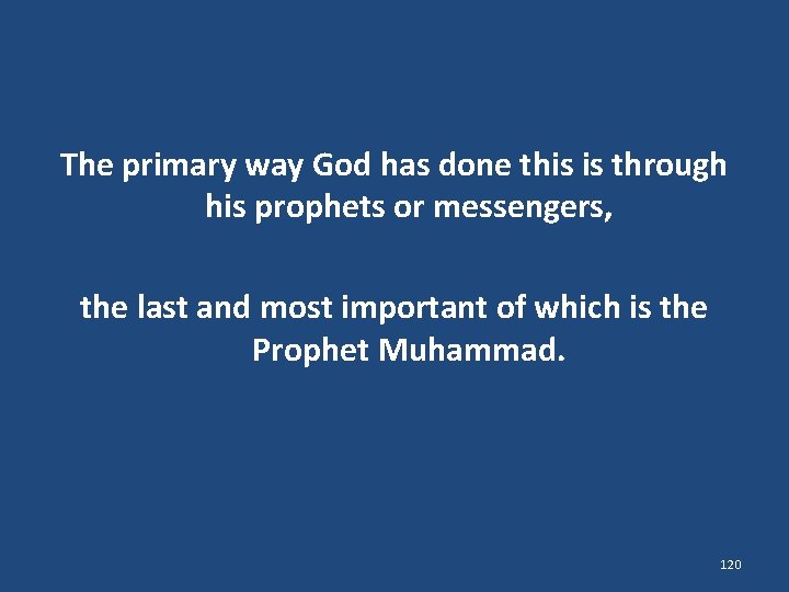 The primary way God has done this is through his prophets or messengers, the