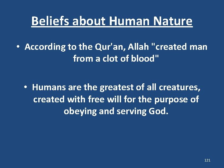 Beliefs about Human Nature • According to the Qur'an, Allah "created man from a