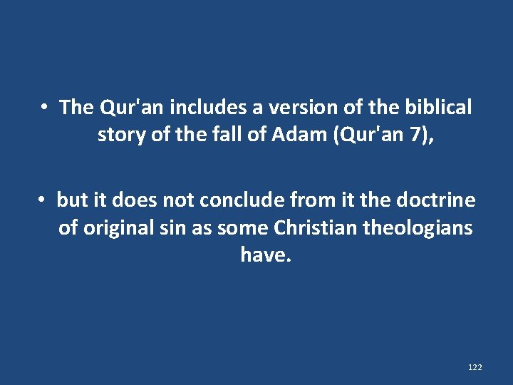  • The Qur'an includes a version of the biblical story of the fall