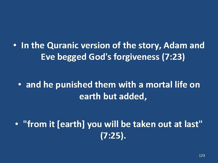  • In the Quranic version of the story, Adam and Eve begged God's