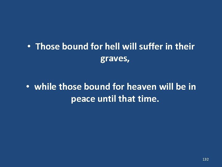  • Those bound for hell will suffer in their graves, • while those