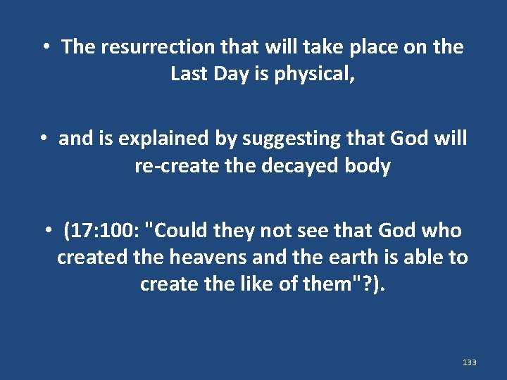  • The resurrection that will take place on the Last Day is physical,