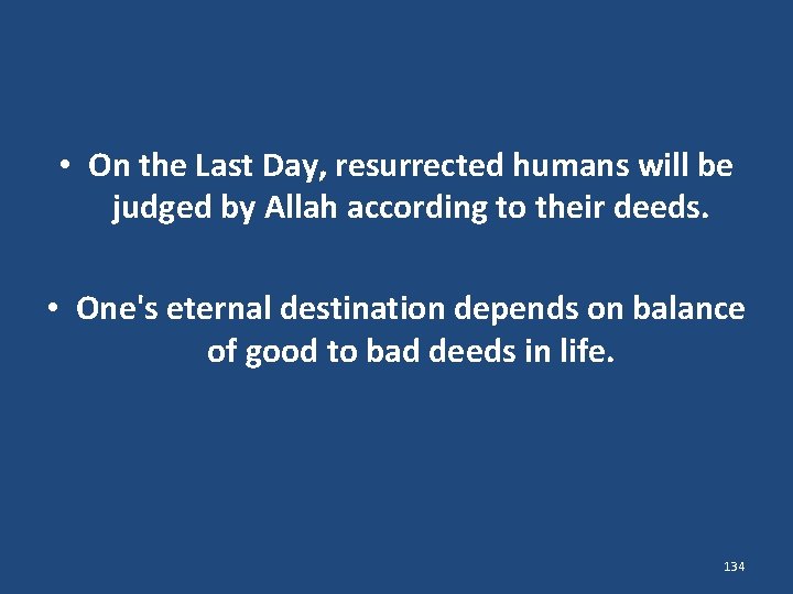  • On the Last Day, resurrected humans will be judged by Allah according