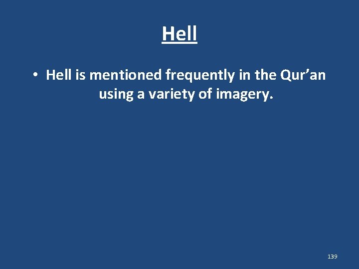 Hell • Hell is mentioned frequently in the Qur’an using a variety of imagery.